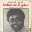 7inch Vinyl Single - Johnnie Taylor - Cheaper To Keep Her