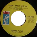 7inch Vinyl Single - Johnnie Taylor - I Don't Wanna Lose You