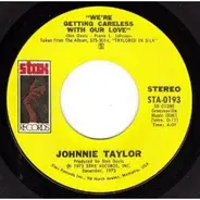 Johnnie Taylor - We're Getting Careless With Our Love