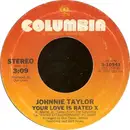 7inch Vinyl Single - Johnnie Taylor - Your Love Is Rated X / Here I Go (Through These Changes Again)