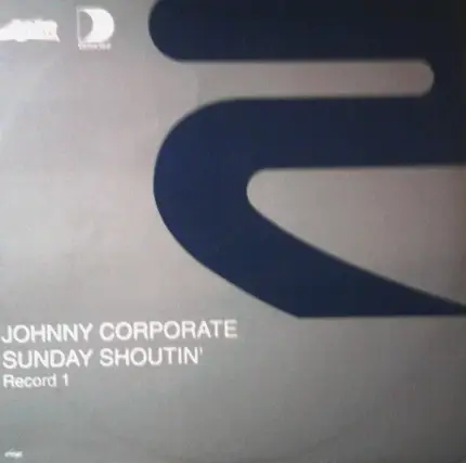 Johnny Corporate - Sunday Shoutin' (Record 1)