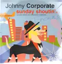 12inch Vinyl Single - Johnny Corporate - Sunday Shoutin' Pt. 1