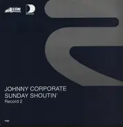 Johnny Corporate - Sunday Shoutin' (Record 2)