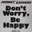 7inch Vinyl Single - Johnny Camaro - Don't Worry, Be Happy