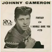 Johnny Cameron - Fantasy / I Double Dare You