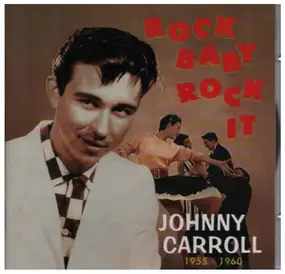 Johnny Carroll - Rock Baby, Rock It (1955-1960)