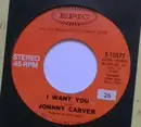 7inch Vinyl Single - Johnny Carver - I Want You - Mono