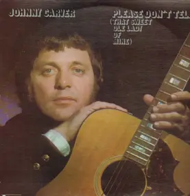 johnny carver - Please Don't Tell (That Sweet Ole Lady Of Mine)