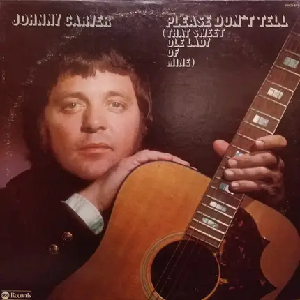 Johnny Carver - Please Don't Tell (That Sweet Ole Lady Of Mine)