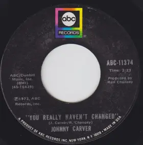 johnny carver - You Really Haven't Changed / Treat A Lady Like A Tramp