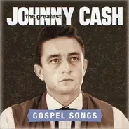 Johnny Cash - The Greatest: Gospel Songs