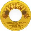 7inch Vinyl Single - Johnny Cash & The Tennessee Two - Goodbye Little Darling / You Tell Me