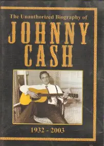 Johnny Cash - The Unauthorized Biography Of Johnny Cash