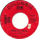 7inch Vinyl Single - Johnny Cash - What Is Truth / Sing A Traveling Song - Terre Haute Pressing