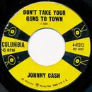 7inch Vinyl Single - Johnny Cash - Don't Take Your Guns To Town