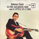 7inch Vinyl Single - Johnny Cash - In The Jailhouse Now / A Little At A Time - Original US. Picture Sleeve