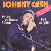 7inch Vinyl Single - Johnny Cash - Wo Ist Zu Hause Mama / Viel Zu Spät - Original German Promo