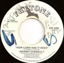 7inch Vinyl Single - Johnny Chenault - How Long Has It Been