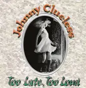 Johnny Clueless - Too Late, Too Loud