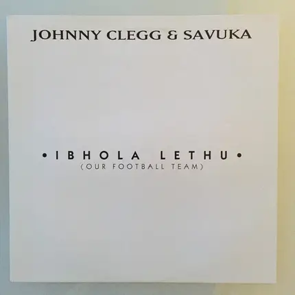 Johnny Clegg & Savuka - Ibhola Lethu (Our Football Team)
