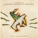 CD - Johnny Clegg & Savuka - In My African Dream: The Best Of Johnny Clegg & Savuka