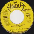 7inch Vinyl Single - Johnny Adams - After All The Good Is Gone