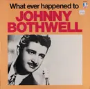 LP - Johnny Bothwell - What Ever Happened To Johnny Bothwell