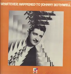 Johnny Bothwell - Whatever Happened To Johnny Bothwell?