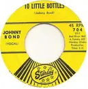 7inch Vinyl Single - Johnny Bond - 10 Little Bottles / Let It Be Me