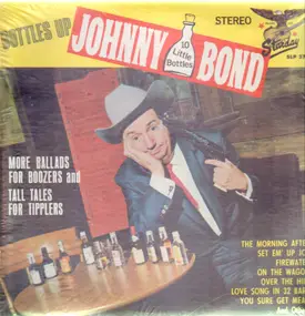 Johnny Bond - Bottles Up