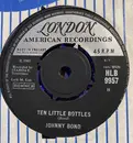 7inch Vinyl Single - Johnny Bond - Ten Little Bottles