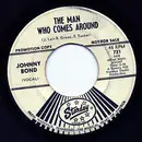 7inch Vinyl Single - Johnny Bond - The Man Who Comes Around / Sick Sober And Sorry