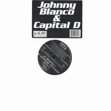 Johnny Blanco & Capital D - You Don't Want It