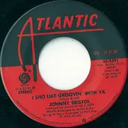 Johnny Bristol - I Sho Like Groovin' With Ya / You Turned Me On To Love