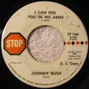 7inch Vinyl Single - Johnny Bush - What A Way To Live / I Can Feel You In His Arms