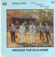 Johnny & Gerald And The Georgia Mountain Boys - Around The Old Home