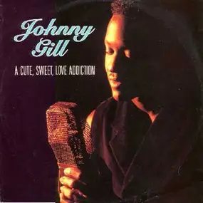 Johnny Gill - A Cute, Sweet, Love Addiction