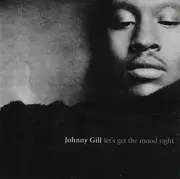CD - Johnny Gill - Let's Get The Mood Right