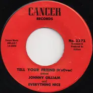 Johnny Gilliam And Everything Nice - Tell Your Friend (It's Over)