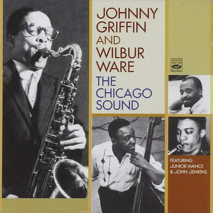 Johnny Griffin And Wilbur Ware Featuring Junior Mance & John Jenkins - The Chicago Sound
