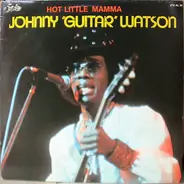 Johnny Guitar Watson - Hot Little Mamma