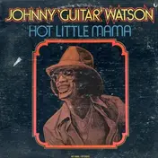 Johnny 'Guitar' Watson - Hot Little Mamma