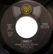 Johnny Guitar Watson - I Need It