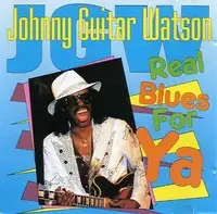 Johnny 'Guitar' Watson - Real Blues For Ya
