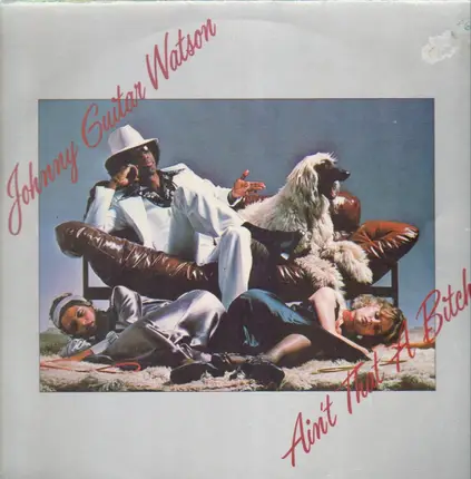 Johnny Guitar Watson - Ain't That a Bitch