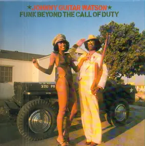 Johnny 'Guitar' Watson - Funk Beyond the Call of Duty