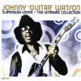 Johnny Guitar Watson - Superman Lover - The Ultimate Collection