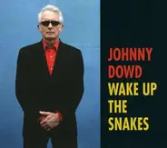 Johnny Dowd - Wake Up the Snakes