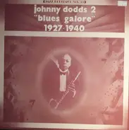 Johnny Dodds - 2 - "Blues Galore" 1927 - 1940