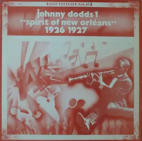 The Johnny Dodds - Johnny Dodds 1 - 'Spirit Of New Orléans' 1926 1927